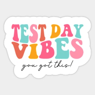 Test Day Vibes You Got This Sticker